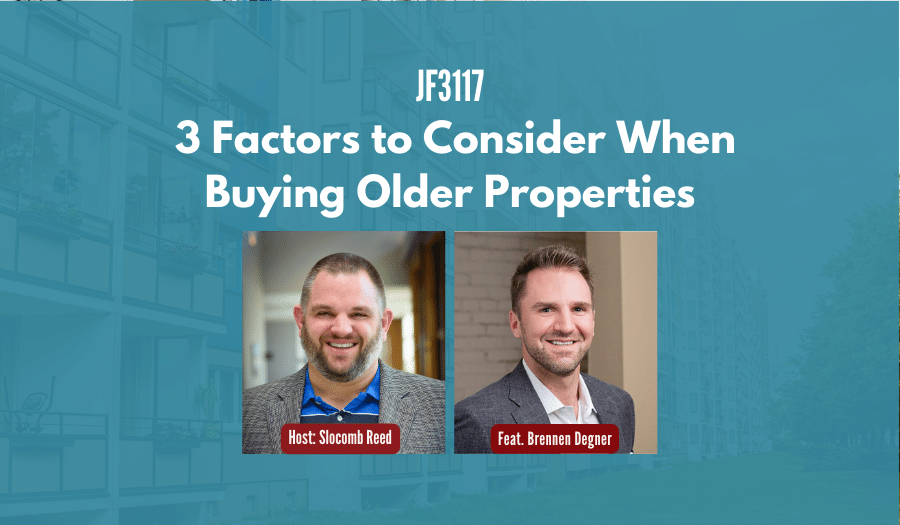 JF3117 3 Factors to Consider When Buying Older Properties ft. Brennen Degner